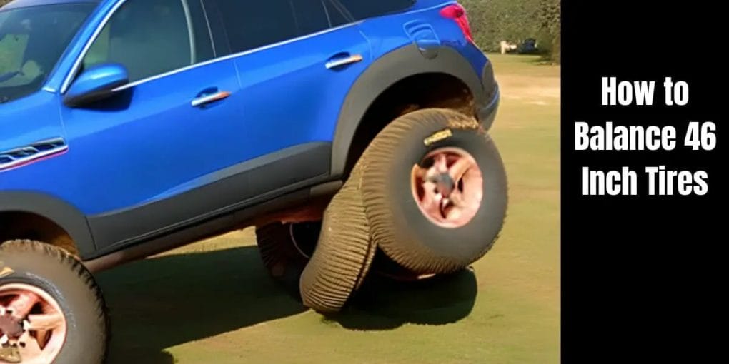 How to Balance 46 Inch Tires