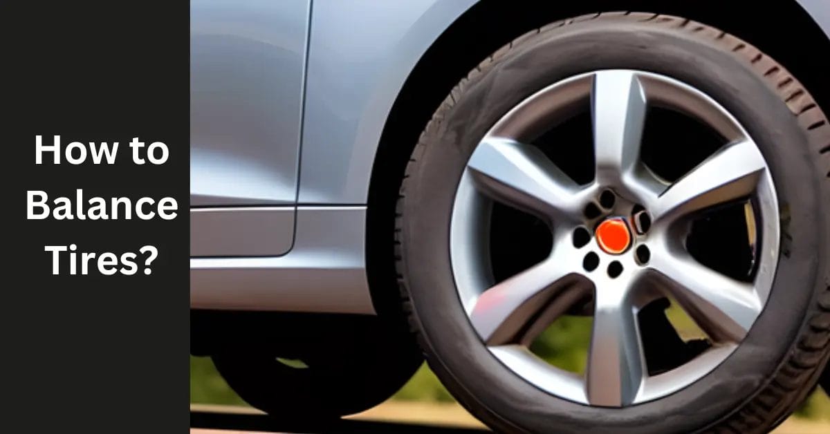 How To Balance Tires? Unlock The Secret To Safer Driving