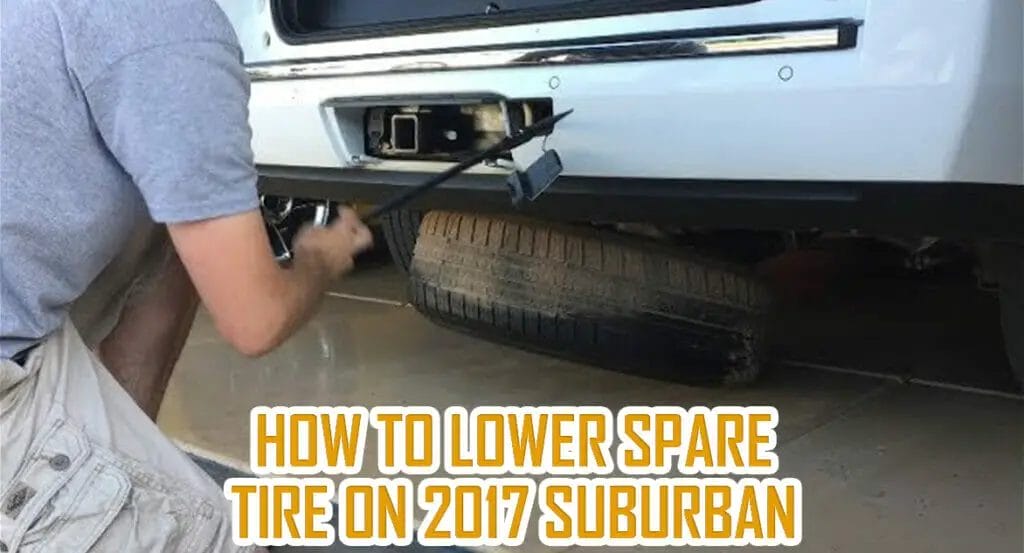 How to lower spare tire on 2017 suburban