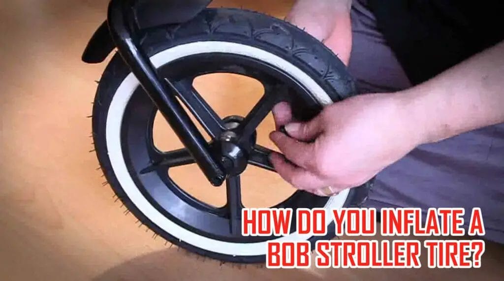 How Do You Inflate a Bob Stroller Tire?