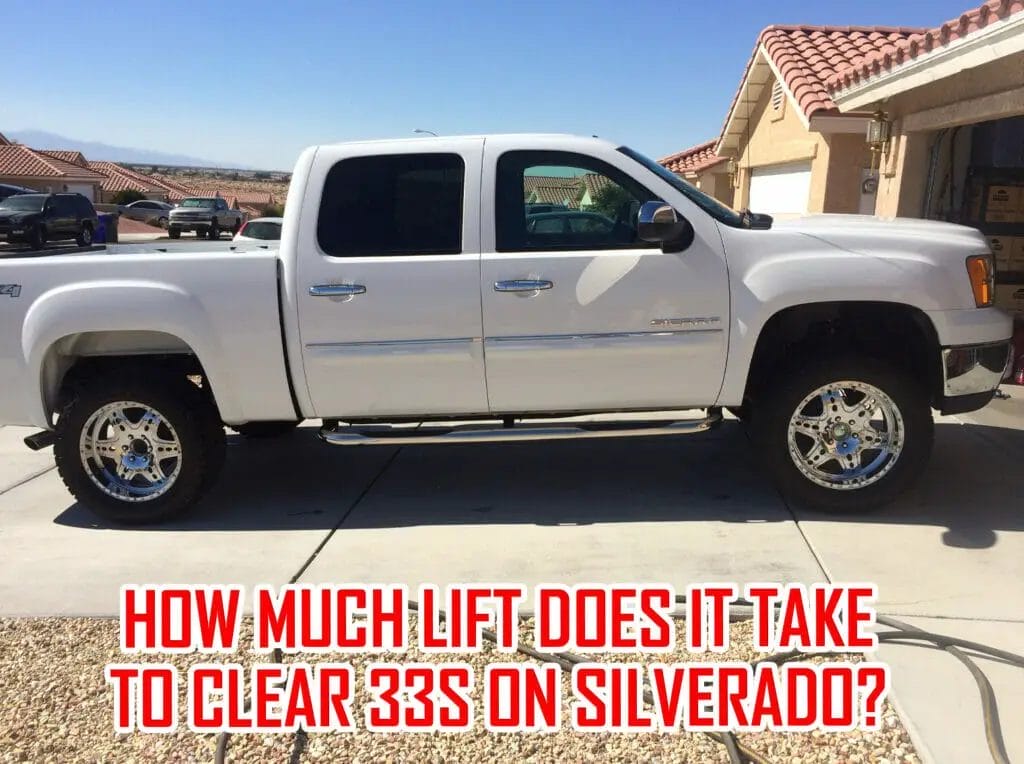 How much lift does it take to clear 33s on Silverado?