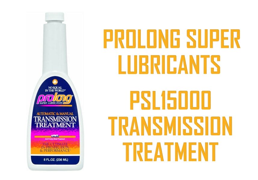 Prolong Super Lubricants PSL15000 Transmission Treatment.