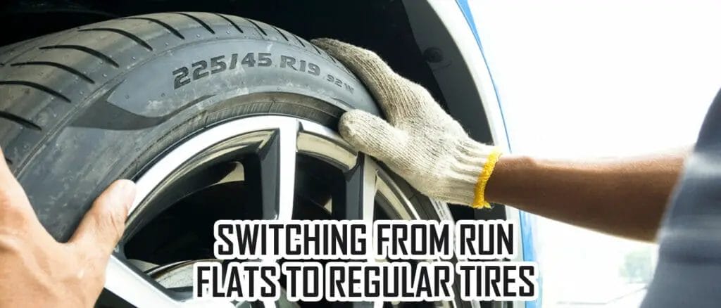Switching from Run Flats to Regular Tires