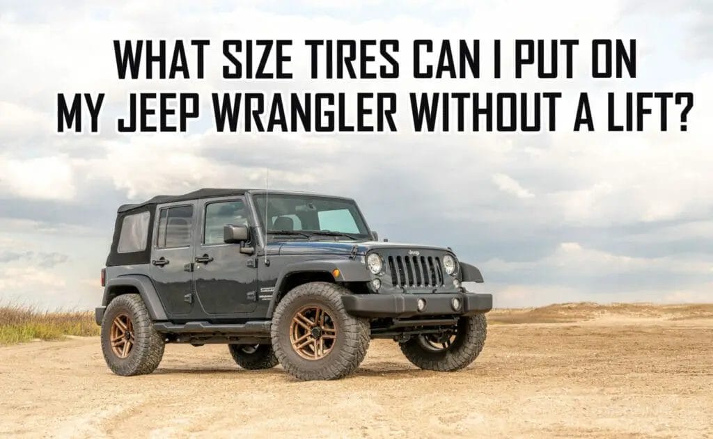 What size tires can I put on my Jeep Wrangler without a lift?