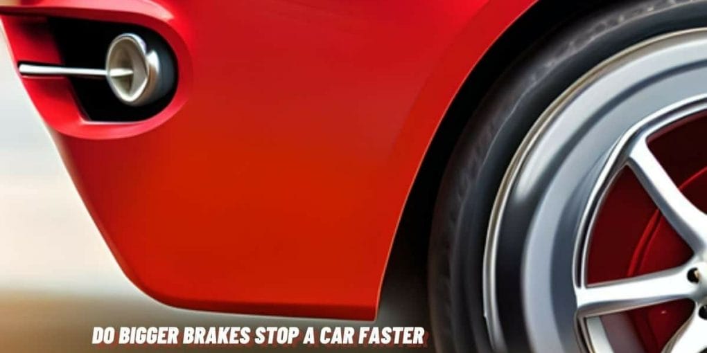 Do Bigger Brakes Stop a Car Faster