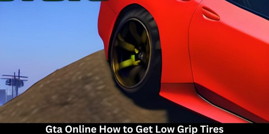 Gta Online How to Get Low Grip Tires